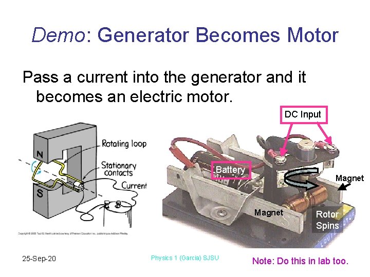 Demo: Generator Becomes Motor Pass a current into the generator and it becomes an