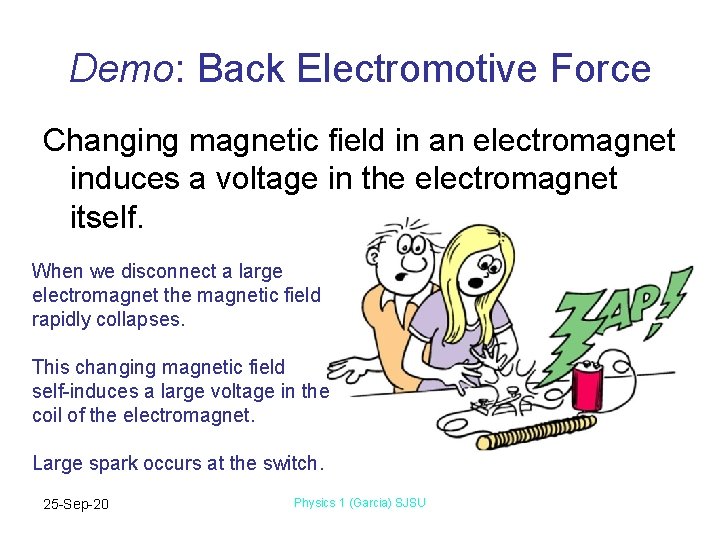 Demo: Back Electromotive Force Changing magnetic field in an electromagnet induces a voltage in