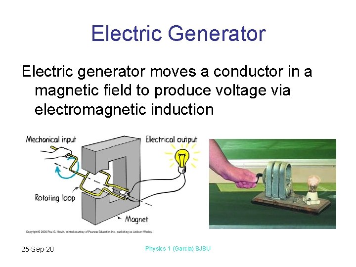 Electric Generator Electric generator moves a conductor in a magnetic field to produce voltage
