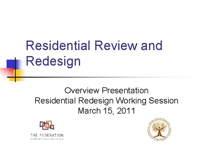 Residential Review and Redesign Overview Presentation Residential Redesign Working Session March 15, 2011 
