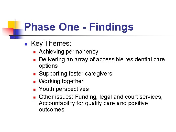 Phase One - Findings n Key Themes: n n n Achieving permanency Delivering an