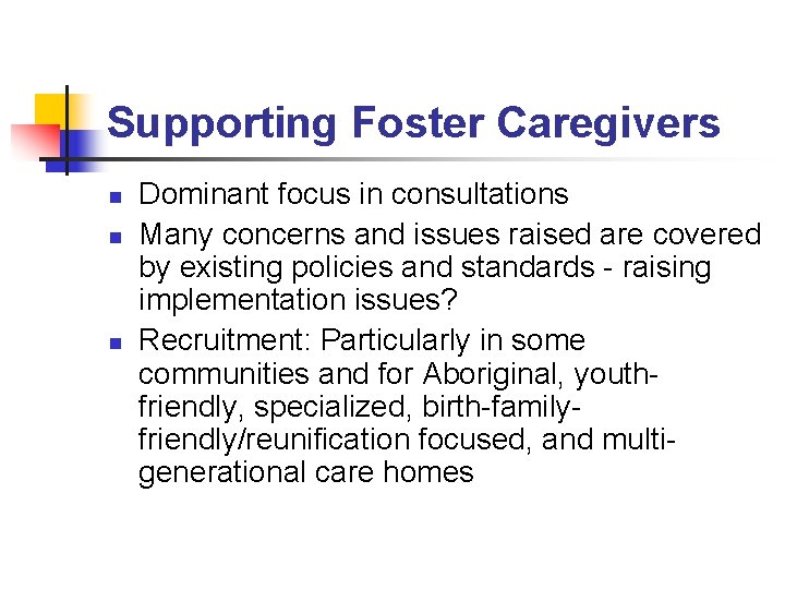 Supporting Foster Caregivers n n n Dominant focus in consultations Many concerns and issues