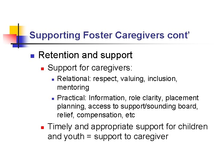 Supporting Foster Caregivers cont’ n Retention and support n Support for caregivers: n n