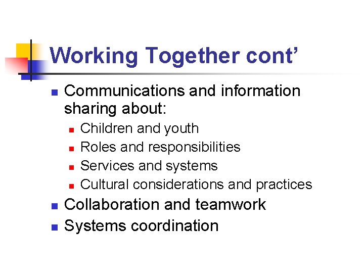 Working Together cont’ n Communications and information sharing about: n n n Children and