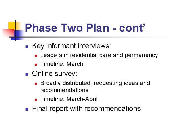 Phase Two Plan - cont’ n Key informant interviews: n n n Online survey:
