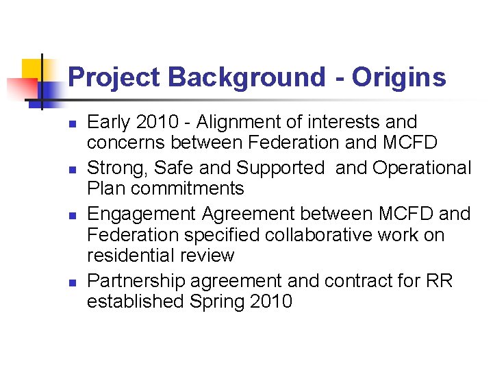 Project Background - Origins n n Early 2010 - Alignment of interests and concerns