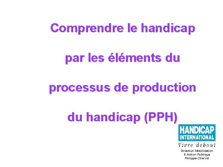  Comprendre le handicap par les éléments du processus de production du handicap (PPH)