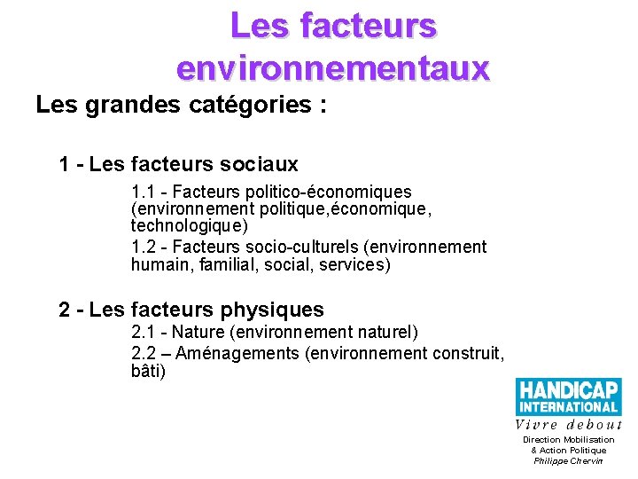 Les facteurs environnementaux Les grandes catégories : 1 - Les facteurs sociaux 1. 1