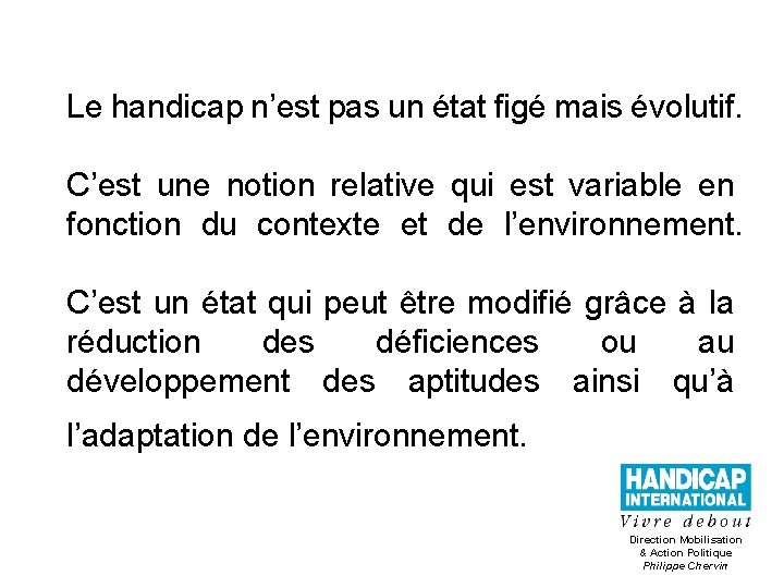 Le handicap n’est pas un état figé mais évolutif. C’est une notion relative qui