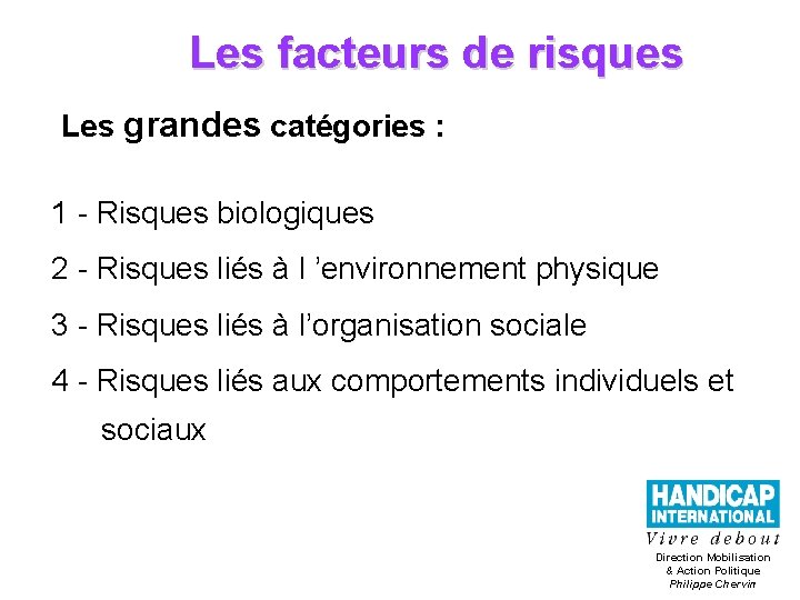 Les facteurs de risques Les grandes catégories : 1 - Risques biologiques 2 -