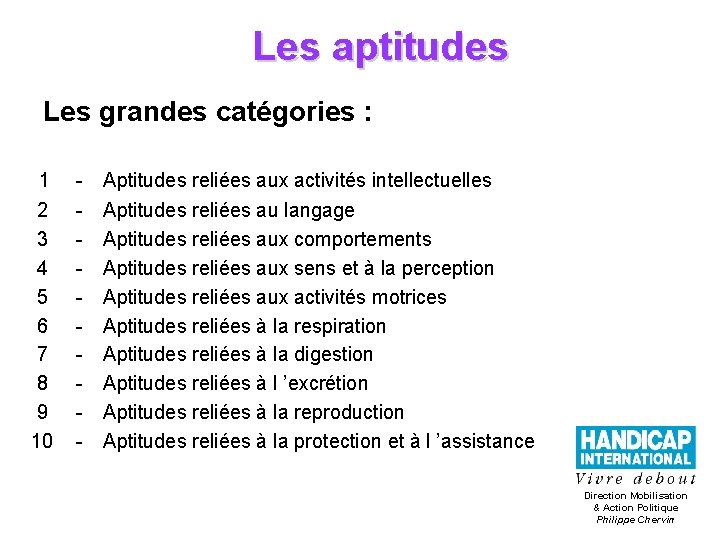 Les aptitudes Les grandes catégories : 1 - Aptitudes reliées aux activités intellectuelles 2