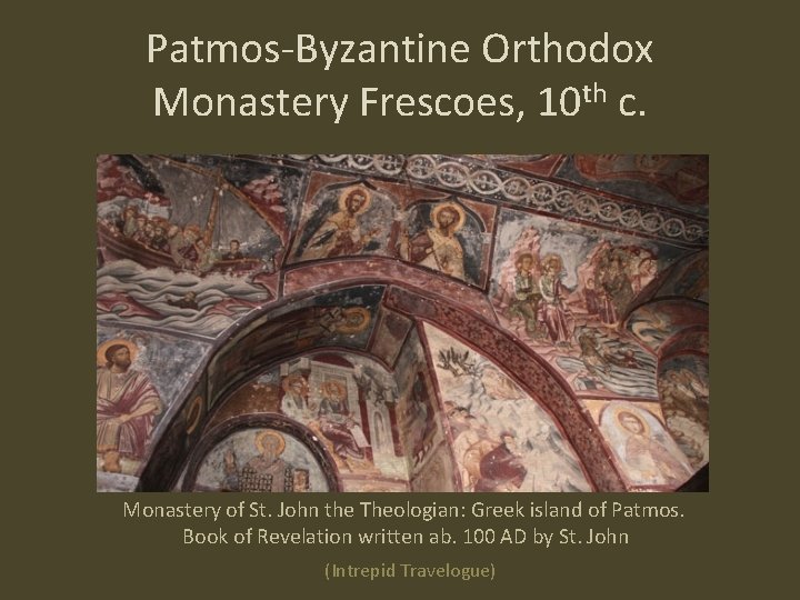 Patmos-Byzantine Orthodox Monastery Frescoes, 10 th c. Monastery of St. John the Theologian: Greek