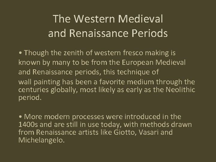 The Western Medieval and Renaissance Periods • Though the zenith of western fresco making
