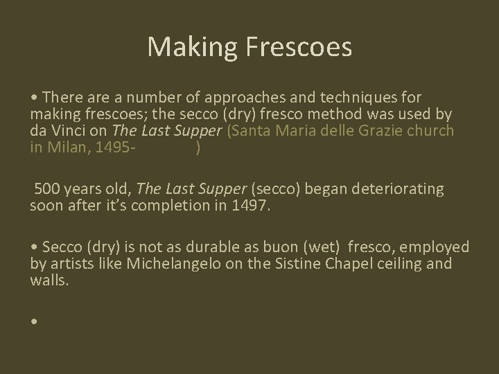 Making Frescoes • There a number of approaches and techniques for making frescoes; the
