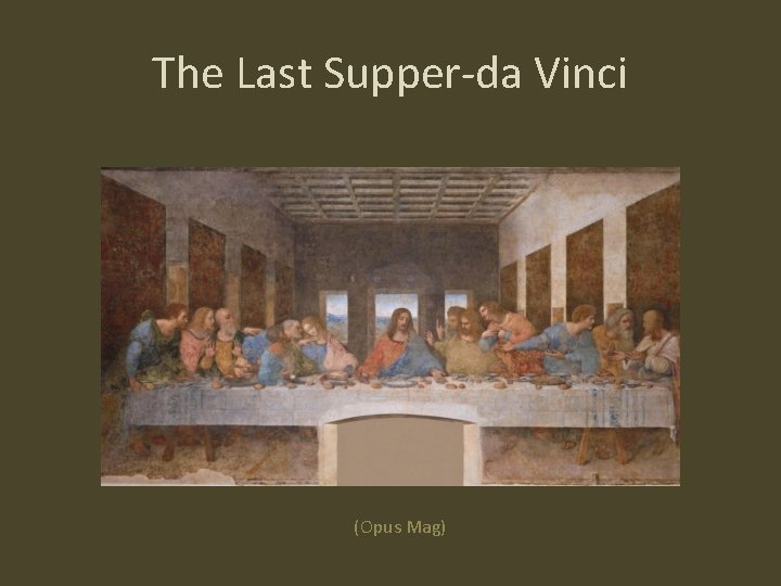 The Last Supper-da Vinci (Opus Mag) 