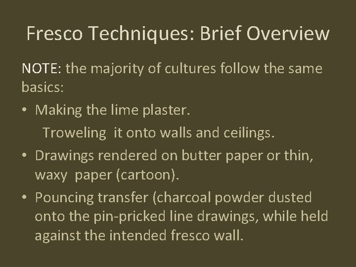 Fresco Techniques: Brief Overview NOTE: the majority of cultures follow the same basics: •