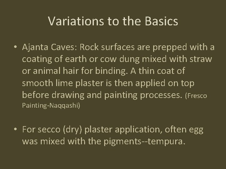Variations to the Basics • Ajanta Caves: Rock surfaces are prepped with a coating