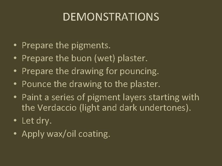 DEMONSTRATIONS Prepare the pigments. Prepare the buon (wet) plaster. Prepare the drawing for pouncing.