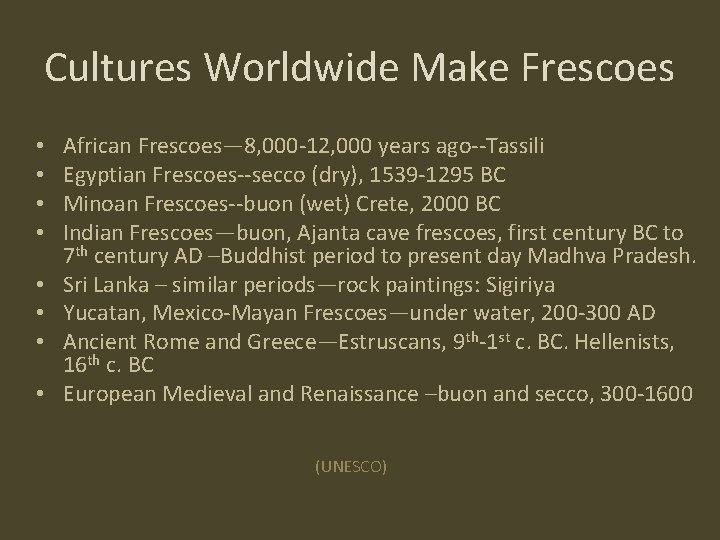 Cultures Worldwide Make Frescoes • • African Frescoes— 8, 000 -12, 000 years ago--Tassili