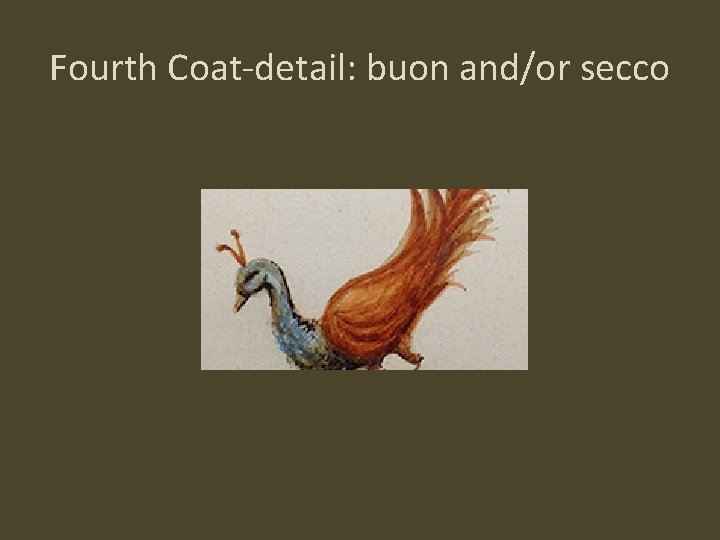 Fourth Coat-detail: buon and/or secco 