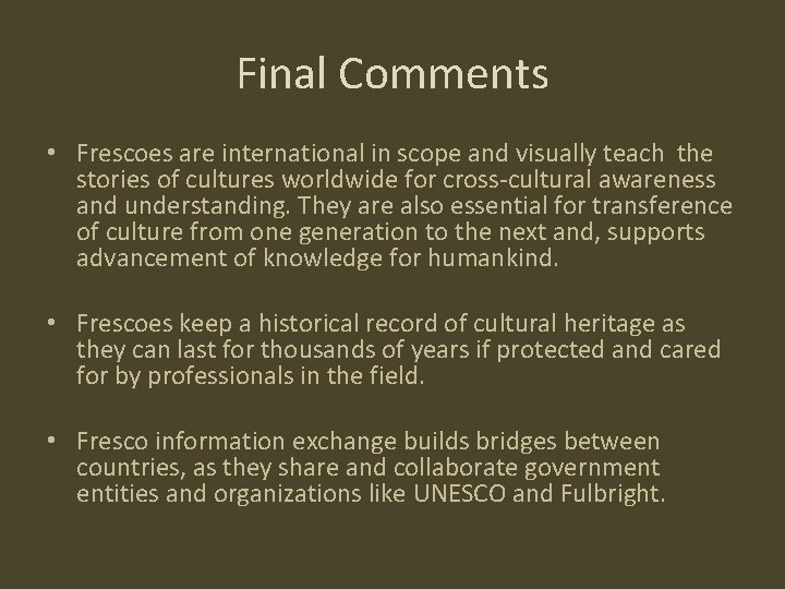 Final Comments • Frescoes are international in scope and visually teach the stories of