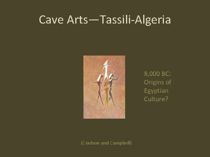 Cave Arts—Tassili-Algeria 8, 000 BC: Origins of Egyptian Culture? (Coulson and Campbell) 