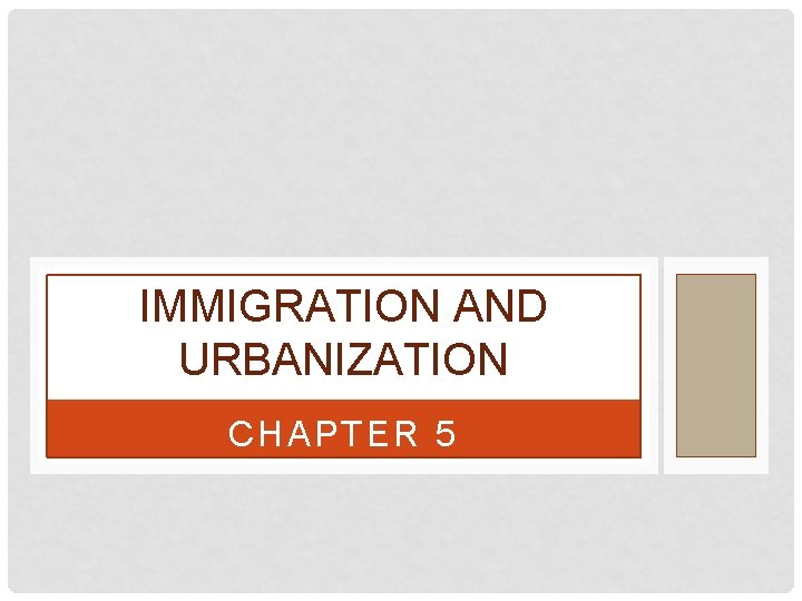 IMMIGRATION AND URBANIZATION CHAPTER 5 