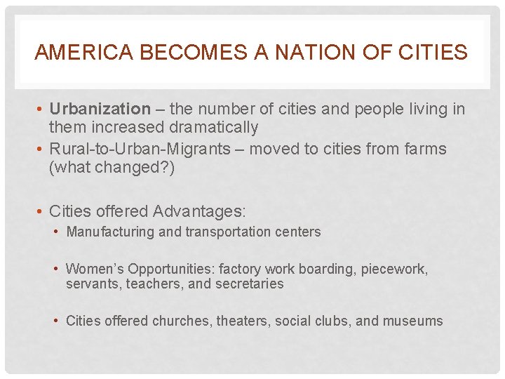 AMERICA BECOMES A NATION OF CITIES • Urbanization – the number of cities and
