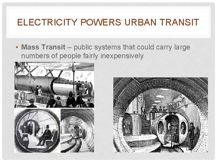 ELECTRICITY POWERS URBAN TRANSIT • Mass Transit – public systems that could carry large