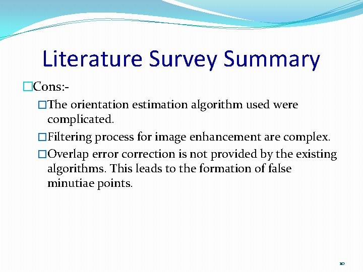 Literature Survey Summary �Cons: �The orientation estimation algorithm used were complicated. �Filtering process for