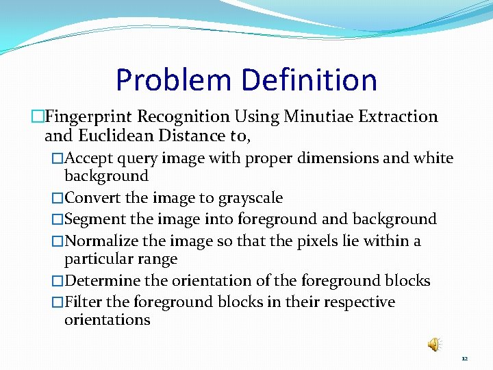 Problem Definition �Fingerprint Recognition Using Minutiae Extraction and Euclidean Distance to, �Accept query image