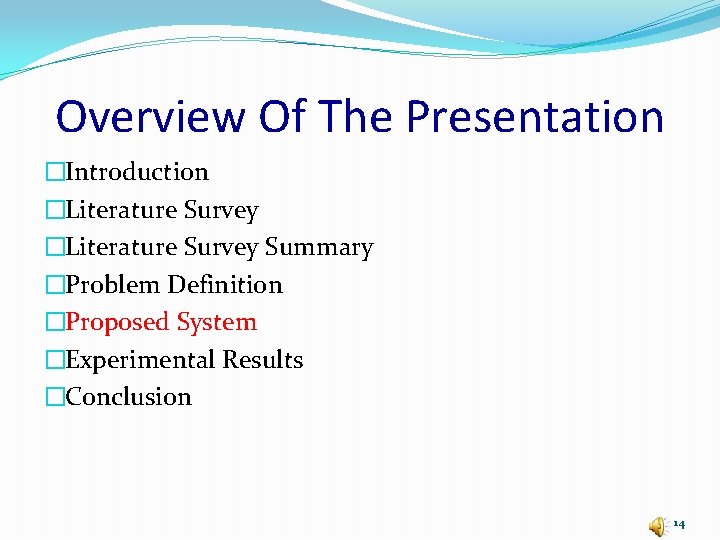 Overview Of The Presentation �Introduction �Literature Survey Summary �Problem Definition �Proposed System �Experimental Results