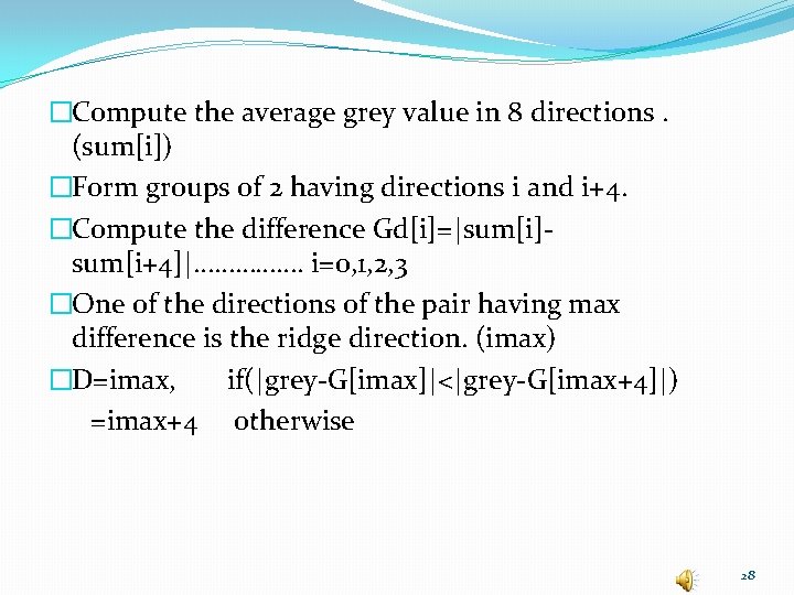 �Compute the average grey value in 8 directions. (sum[i]) �Form groups of 2 having