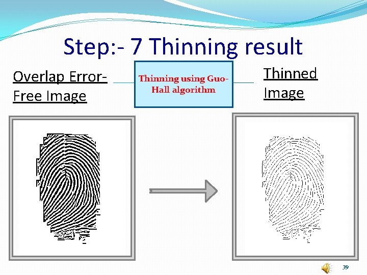 Step: - 7 Thinning result Overlap Error. Free Image Thinning using Guo. Hall algorithm