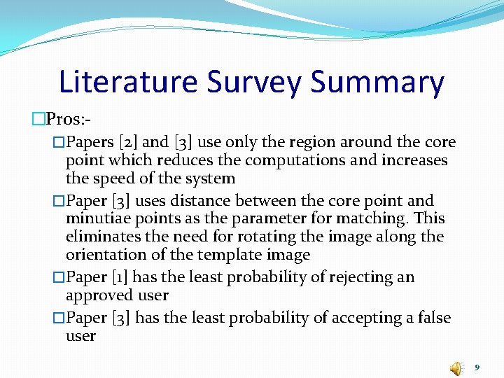 Literature Survey Summary �Pros: �Papers [2] and [3] use only the region around the