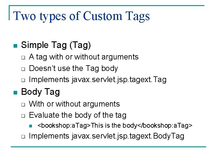 Two types of Custom Tags n Simple Tag (Tag) q q q n A