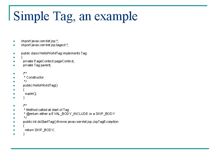 Simple Tag, an example n n n n n n import javax. servlet. jsp.