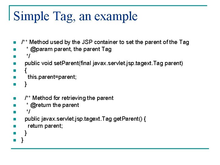 Simple Tag, an example n n n n /** Method used by the JSP