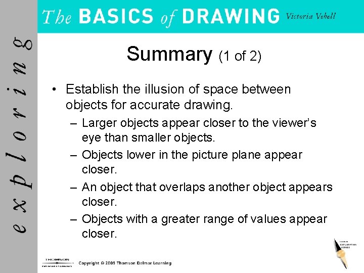 Summary (1 of 2) • Establish the illusion of space between objects for accurate