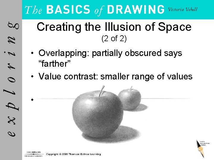 Creating the Illusion of Space (2 of 2) • Overlapping: partially obscured says “farther”