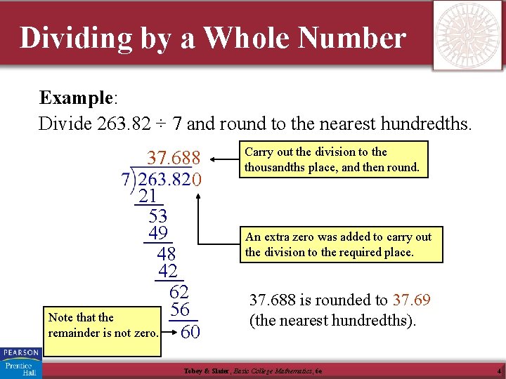 Dividing by a Whole Number Example: Divide 263. 82 ÷ 7 and round to