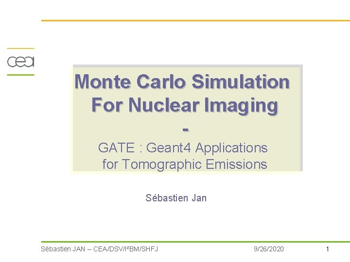 Monte Carlo Simulation For Nuclear Imaging GATE : Geant 4 Applications for Tomographic Emissions