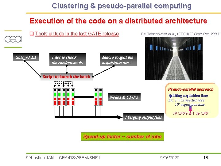 Clustering & pseudo-parallel computing Execution of the code on a distributed architecture q Tools