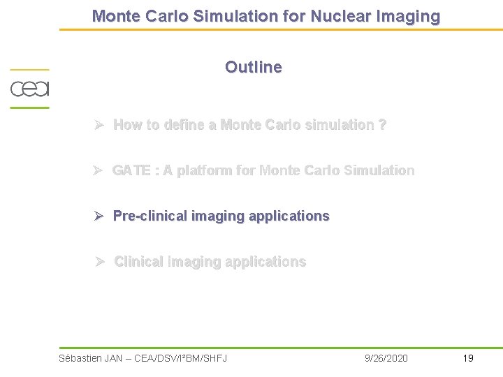 Monte Carlo Simulation for Nuclear Imaging Outline Ø How to define a Monte Carlo Monte Carlo Simulation for Nuclear Imaging Outline Ø How to define a Monte Carlo