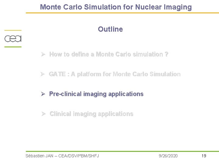Monte Carlo Simulation for Nuclear Imaging Outline Ø How to define a Monte Carlo