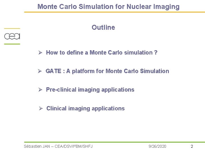 Monte Carlo Simulation for Nuclear Imaging Outline Ø How to define a Monte Carlo