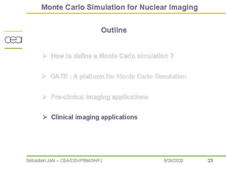 Monte Carlo Simulation for Nuclear Imaging Outline Ø How to define a Monte Carlo