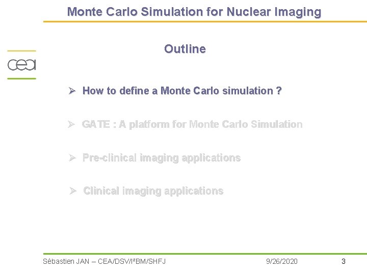 Monte Carlo Simulation for Nuclear Imaging Outline Ø How to define a Monte Carlo