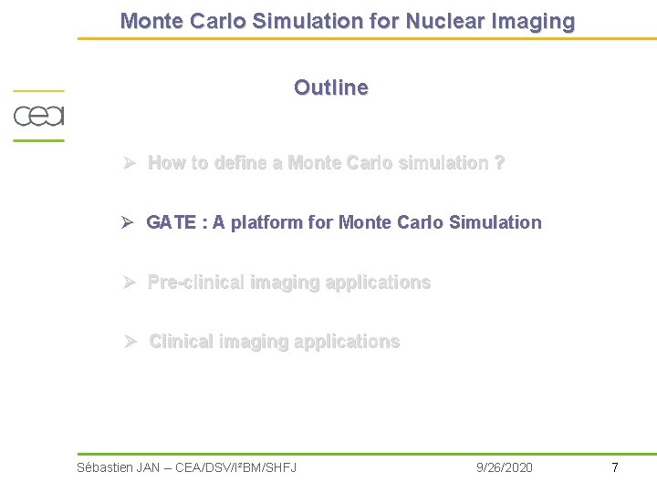 Monte Carlo Simulation for Nuclear Imaging Outline Ø How to define a Monte Carlo