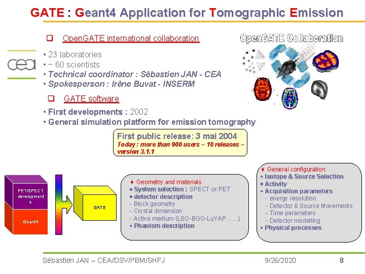 GATE : Geant 4 Application for Tomographic Emission q Open. GATE international collaboration •
